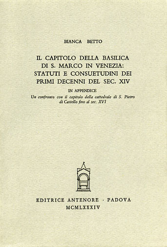 9788884552990-Il capitolo della Basilica di S.Marco in Venezia: Statuti e consuetudini dei pri