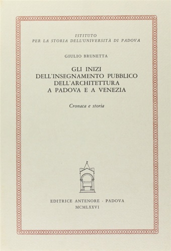 9788884553386-Gli inizi dell'insegnamento pubblico dell'architettura a Padova e a Venezia. Cro