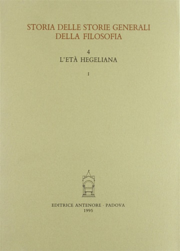 9788884554437-Storia delle storie generali della filosofia. Vol.4: L'età hegeliana. tomo I:La