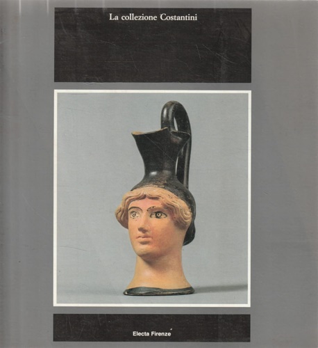 9788843511686-La collezione Costantini. Grecia, Magna Grecia, Etruria: capolavori dalla cerami