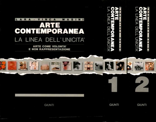 Arte Contemporanea. Voll.I,II: La linea dell'unicità. Arte come volontà e non ra