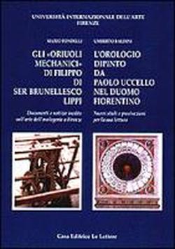 9788871665191-Gli Oriuoli Mechanici di Filippo di ser Brunellesco Lippi. L'orologio dipinto da