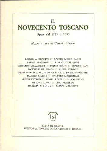 Il Novecento toscano. Opere dal 1923 al 1933. Primo Conti, Ottone Rosai, Gino Se