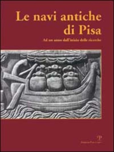 9788883041556-Le navi antiche di Pisa. Ad un anno dall'inizio delle ricerche.