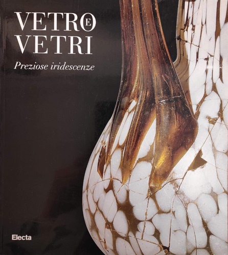 9788843567096-Vetro e vetri. Preziose iridescenze.