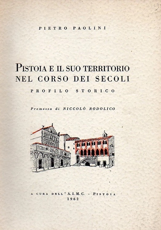 Pistoia e il suo territorio nel corso dei secoli. Profilo storico.