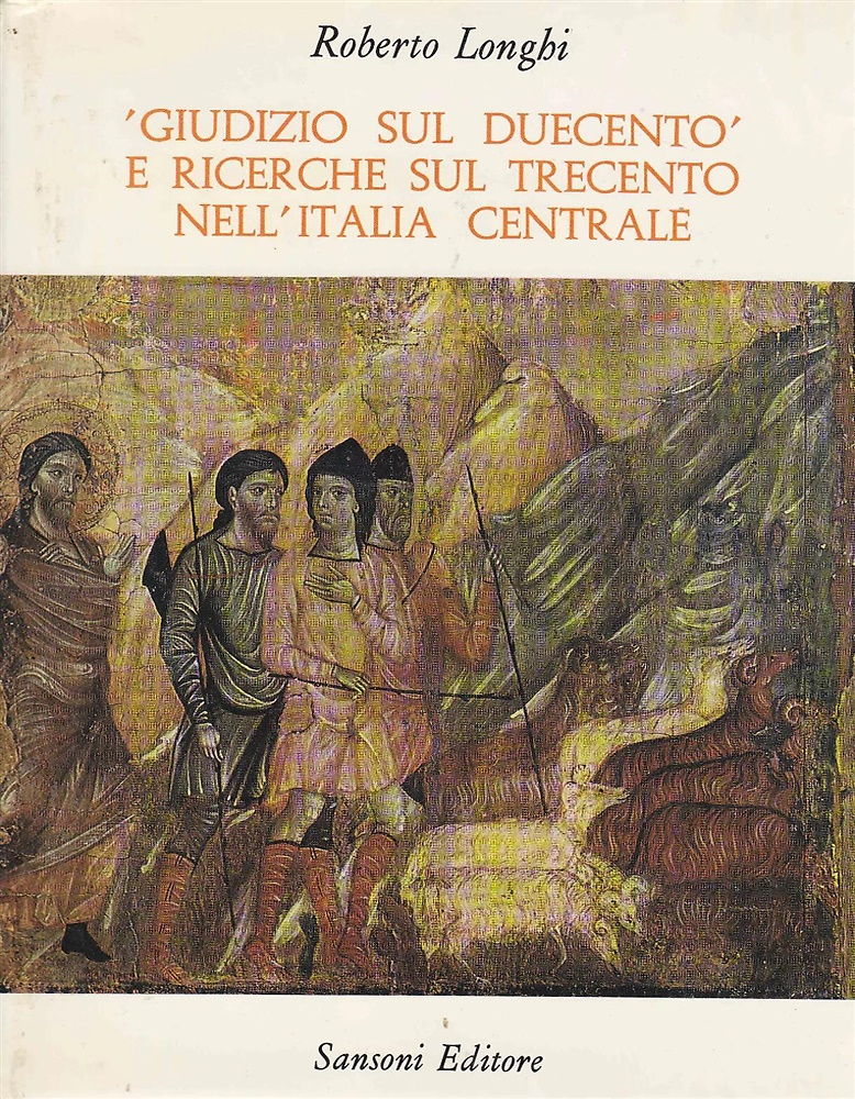 Giudizio sul Duecento e ricerche sul Trecento nell'Italia centrale. 1939-1970.