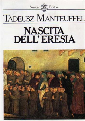 Nascita dell'Eresia. Gli adepti della povertà volontaria nel Medioevo.