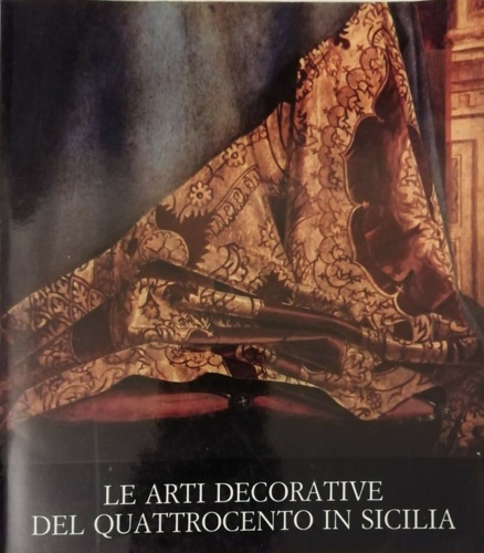 Le Arti decorative del Quattrocento in Sicilia.