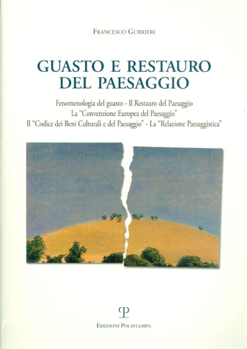 9788859607502-Il guasto e il restauro del paesaggio. Fenomenologia del guasto. I restauro del