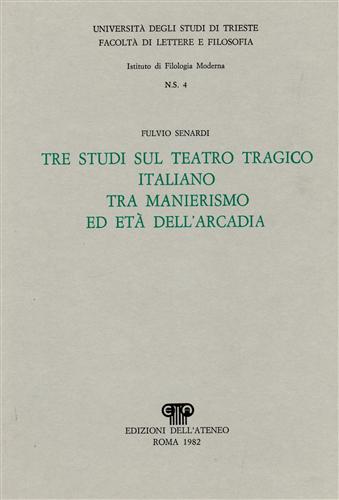 Tre studi sul teatro tragico italiano tra Manierismo ed età dell'Arcadia.