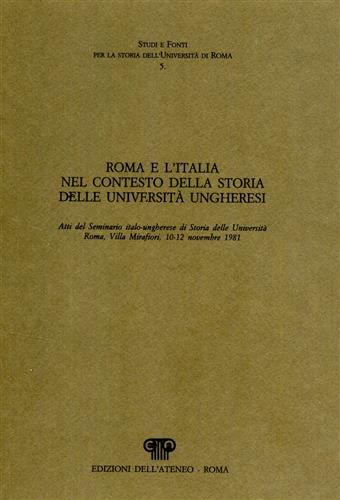 Roma e l'Italia nel contesto della storia delle università ungheresi.