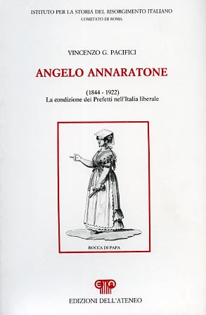 Angelo Annaratone (1844-1922). La condizione dei Prefetti nell'Italia liberale.