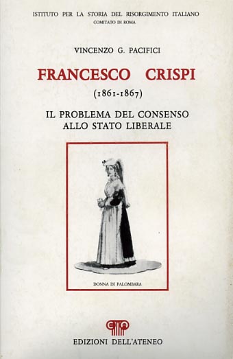 Francesco Crispi (1861-1867). Il problema del consenso allo Stato liberale.