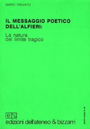 Il messaggio poetico dell'Alfieri: la natura del limite tragico.