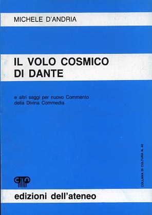 Il volo cosmico di Dante e altri saggi per nuovo Commento della Divina Commedia.