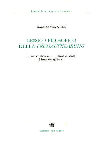 9788884760715-Lessico Filosofico della Fruehaufklaerung. Christian Thomasius, Christian Wolff,