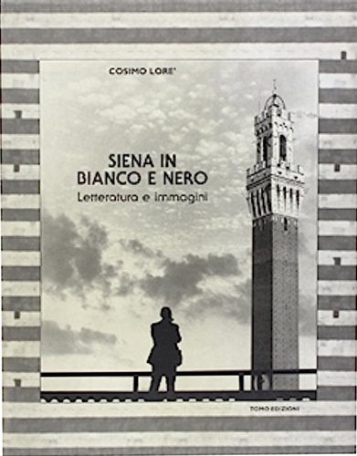 9788871510071-Siena in Bianco e Nero. Letteratura e Immagini.