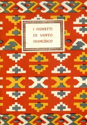 I Fioretti di Santo Francesco. Per la gioventù e per il popolo.
