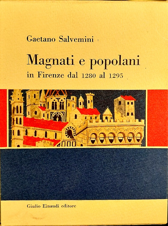 Magnati e popolani in Firenze dal 1280 al 1295. Seguito da: La dignità cavallere