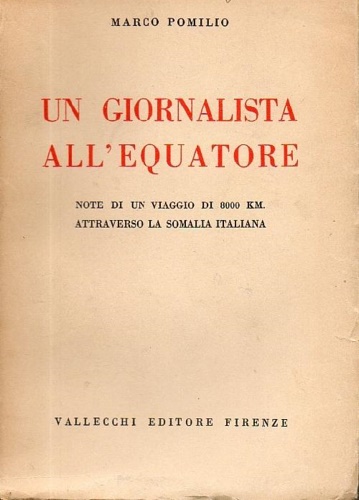 Un giornalista all'equatore. Note di un viaggio di 8000 km attraverso la Somalia