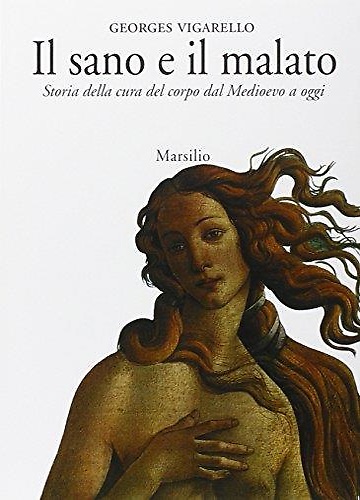 9788831760713-Il sano e il malato. Storia della cura del corpo dal Medioevo a oggi.