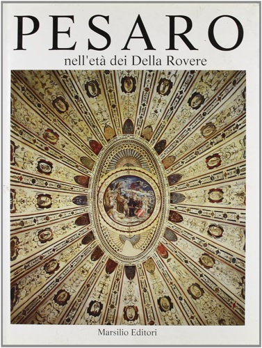 9788831768474-Pesaro nell'età dei Della Rovere.