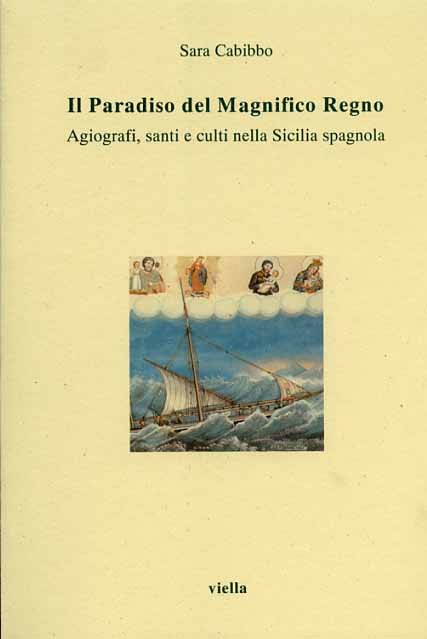 9788885669505-Il Paradiso del Magnifico Regno. Agiografi, santi e culti nella Sicilia spagnola