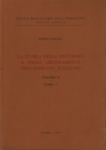 La storia della dottrina e degli ordinamenti dell'esercito italiano. Vol.II. tom