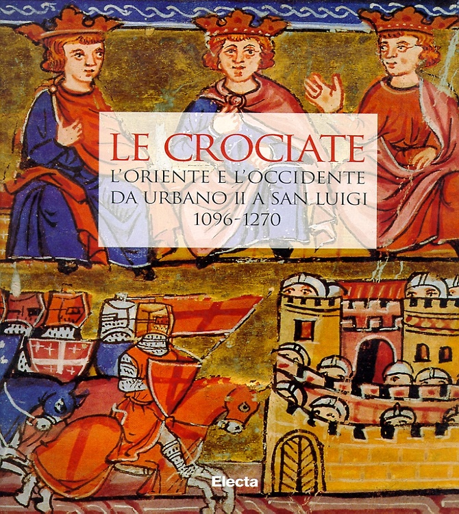 9788843560523-Le Crociate. L'Oriente e l'Occidente da Urbano II a San Luigi. 1096-1270.