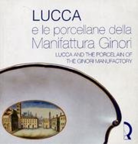 9788872464762-Lucca e le Porcellane della Manifattura Ginori. Lucca and the Porcelain of the G