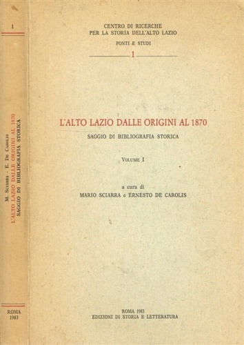 L'alto Lazio dalle origini al 1870. Saggio di bibliografia storica. Vol.I