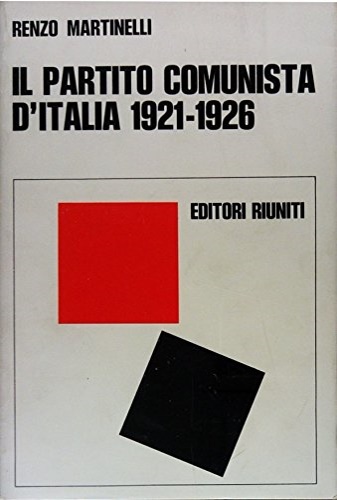 9788835912187-Il Partito comunista d'Italia, 1921-1926. Politica e organizzazione.