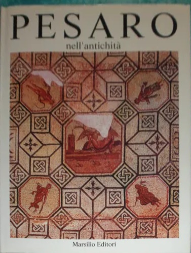 9788831746564-Pesaro nell'Antichità. Storia e monumenti.