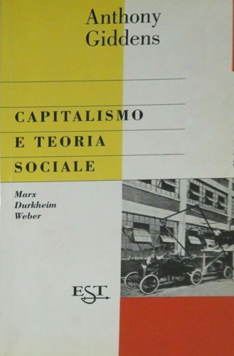 9788842800057-Capitalismo e teoria sociale. Marx, Durkheim e Max Weber.