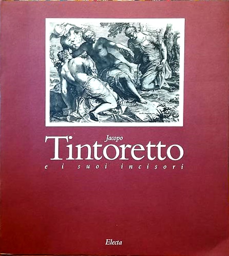 Jacopo Tintoretto e i suoi incisori.