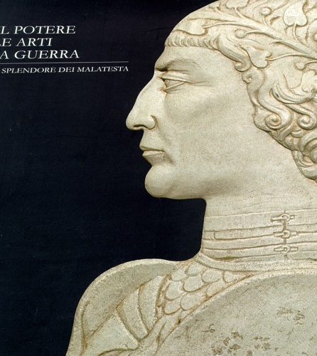 9788843576883-Il potere, le arti, la guerra. Lo splendore dei Malatesta.