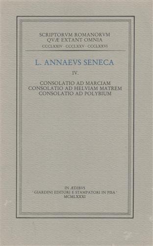 Consolatio ad Marciam, consolatio ad Helviam Matrem, consolatio ad Polybium.