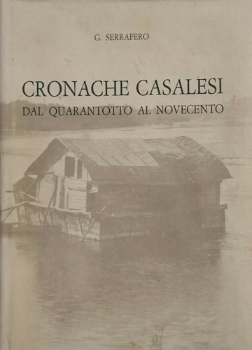 Cronache casalesi dal quarantotto al novecento.