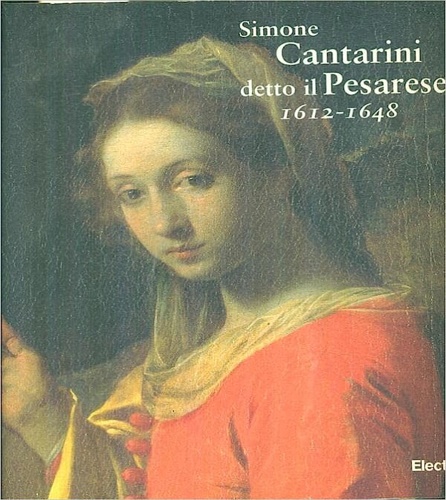 9788843563265-Simone Cantarini detto il Pesarese. 1612-1648.