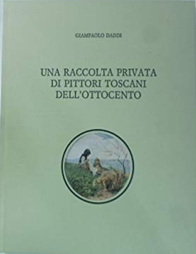 Una raccolta privata di pittori toscani dell'Ottocento.