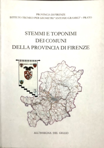 Stemmi e toponimi dei comuni della provincia di Firenze. Ricerca svolta negli an