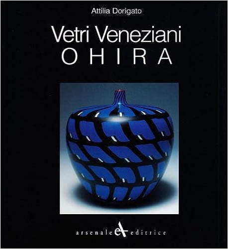 9788877431912-Vetri Veneziani Ohira. Collezione Pasta Vitrea.