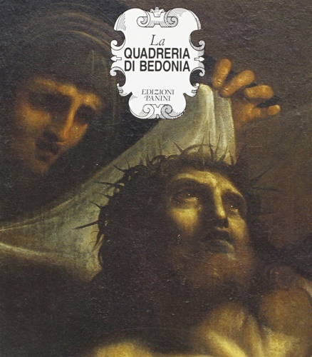 9788876861314-La Quadreria di Bedonia. Dipinti della Pinacoteca Parmigiani nel Seminario Vesco
