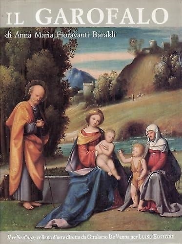 9788885050723-Il Garofalo. Benvenuto Tisi pittore (c. 1476-1559). Catalogo generale.