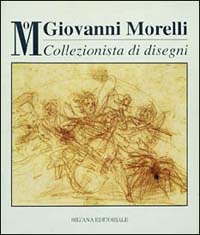 9788836604562-Giovanni Morelli. Collezionista di disegni. La donazione al Castello Sforzesco.