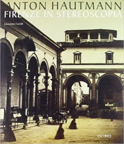 9788880301226-Anton Hautmann Firenze in stereoscopia.