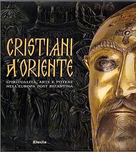 9788843571796-Cristiani d'Oriente. Spiritualità, arte e potere nell'Europa post bizantina.