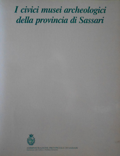 I civici musei archeologici della provincia di Sassari.