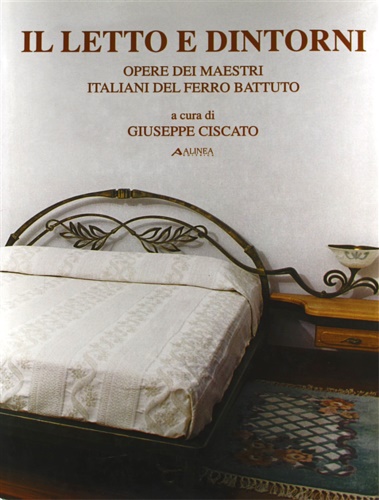 9788881254491-Il letto e dintorni.  Opere dei maestri italiani del ferro battuto.